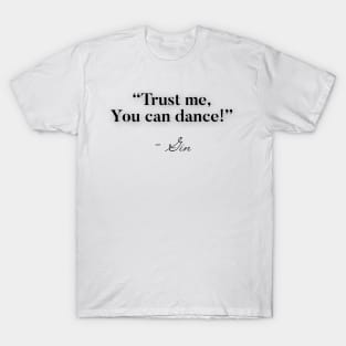 Trust me you can dance - Gin T-Shirt